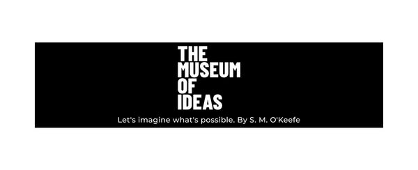 The Museum of Ideas