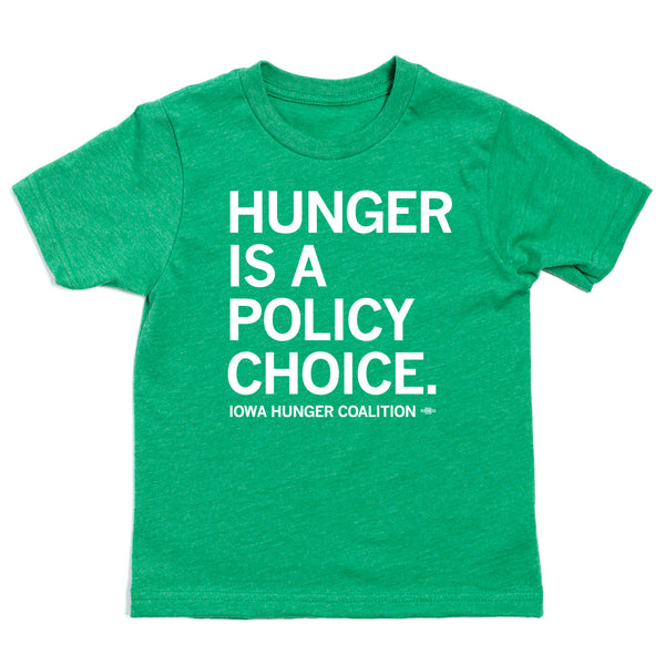 Iowa Hunger Coalition: Hunger Is A Policy Choice Kids Shirt