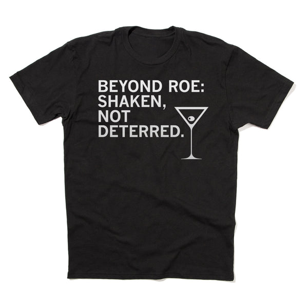 PPAI: Beyond Roe: Shaken, Not Deterred Shirt