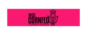 Miss Cornfed Comedy Queen Store