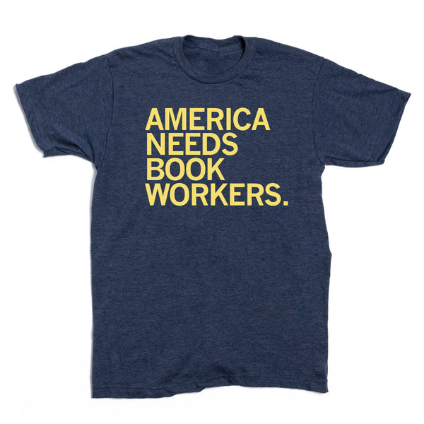 Guild of Book Workers: America Needs Book Workers Shirt