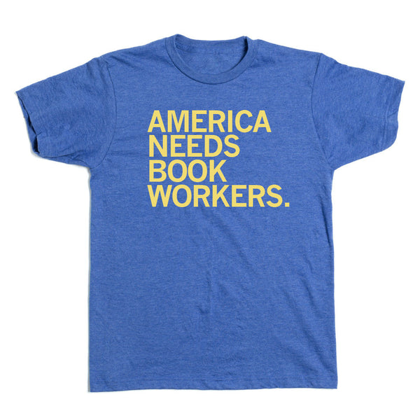 Guild of Book Workers: America Needs Book Workers Shirt