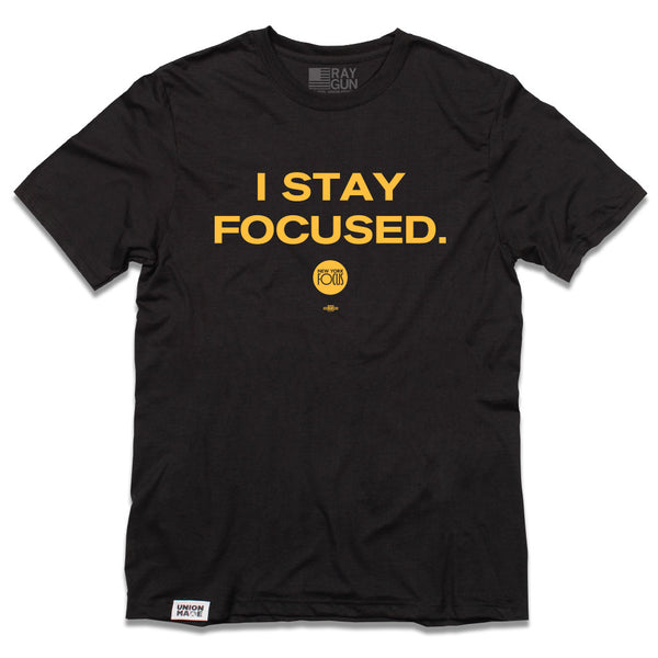 New York Focus: I Stay Focused Shirt