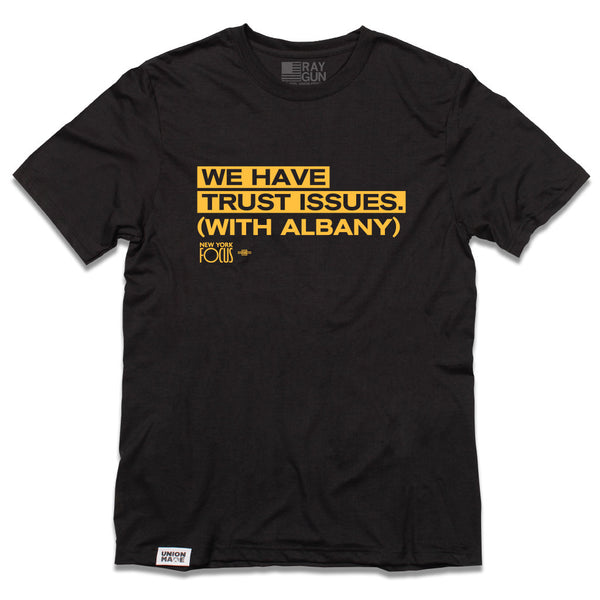 New York Focus: We Have Trust Issues Shirt