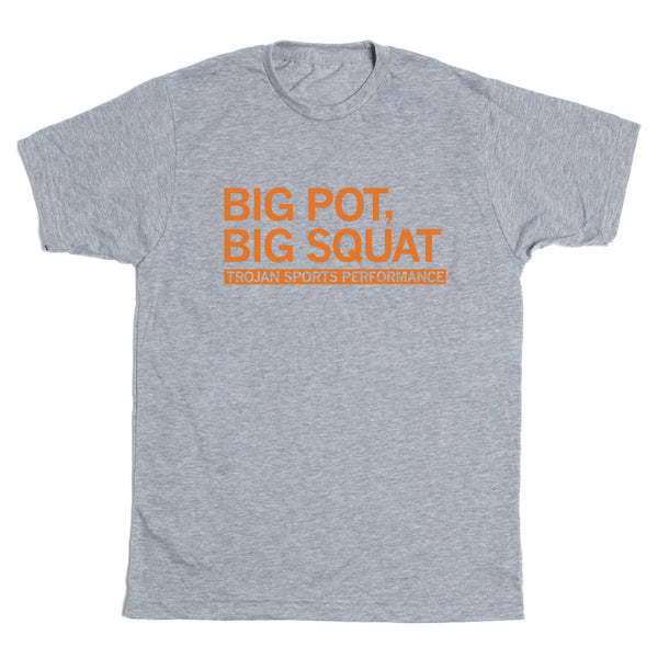 Trojan Sports Performance: Big Pot, Big Squat Shirt