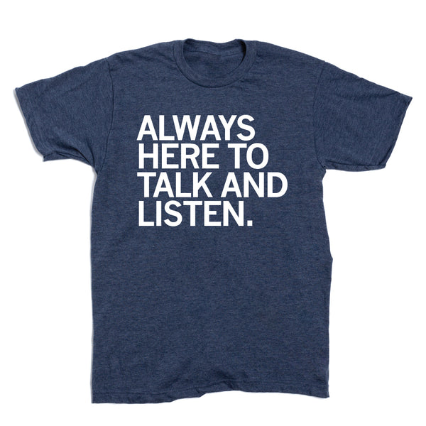 ISCA: Always Here to Talk and Listen Shirt