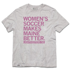 Lightkeepers SG: Women's Soccer Makes Maine Better Shirt