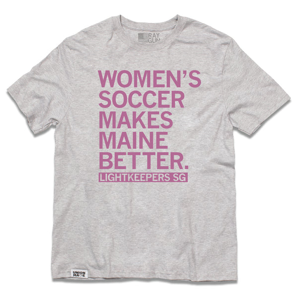 Lightkeepers SG: Women's Soccer Makes Maine Better Shirt