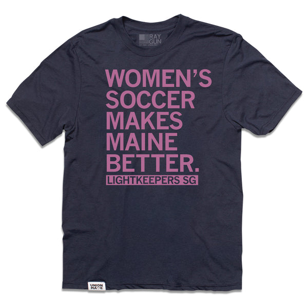 Lightkeepers SG: Women's Soccer Makes Maine Better Shirt