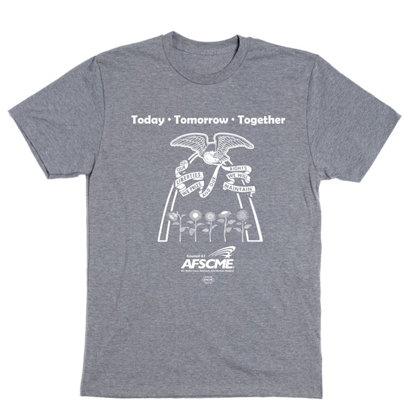 AFSCME Council 61: Today Tomorrow Together Shirt