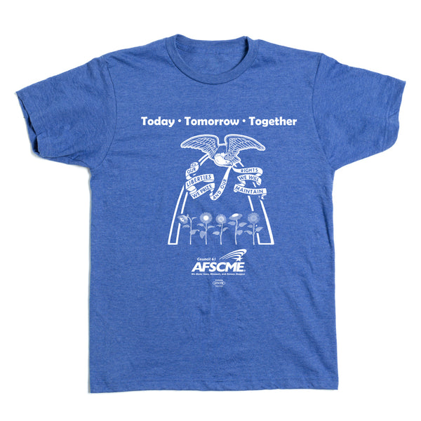 AFSCME Council 61: Today Tomorrow Together Shirt