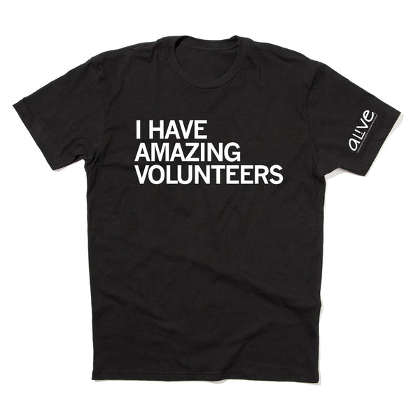 Al!ve: I Have Amazing Volunteers Shirt