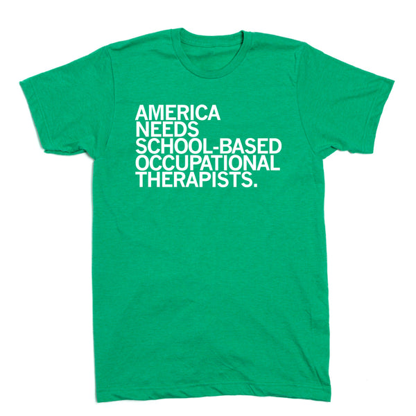 America Needs School-Based Occupational Therapists Shirt