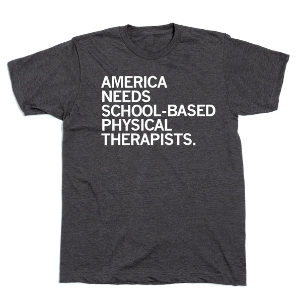 America Needs School-Based Physical Therapists Shirt