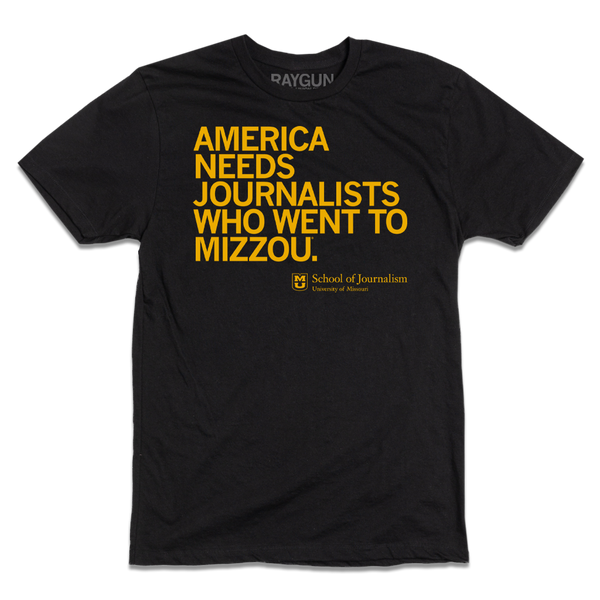 America Needs Journalists Who Went to Mizzou Shirt