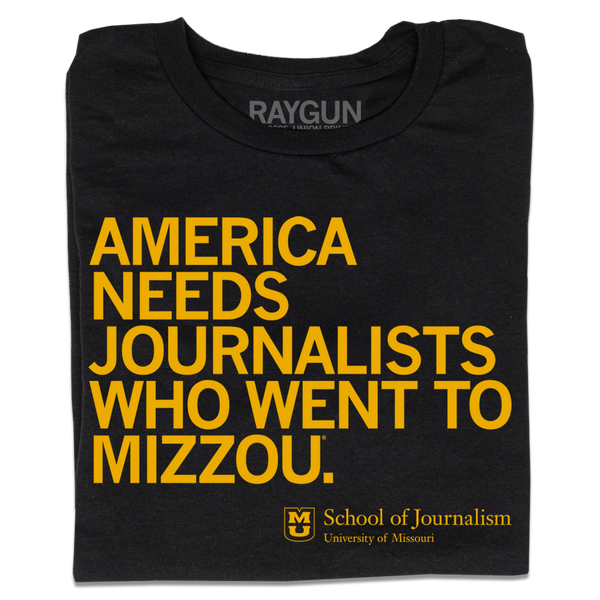 America Needs Journalists Who Went to Mizzou Shirt