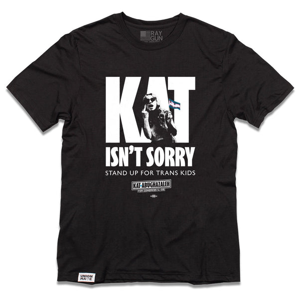 Kat for Illinois: Kat Isn't Sorry Shirt