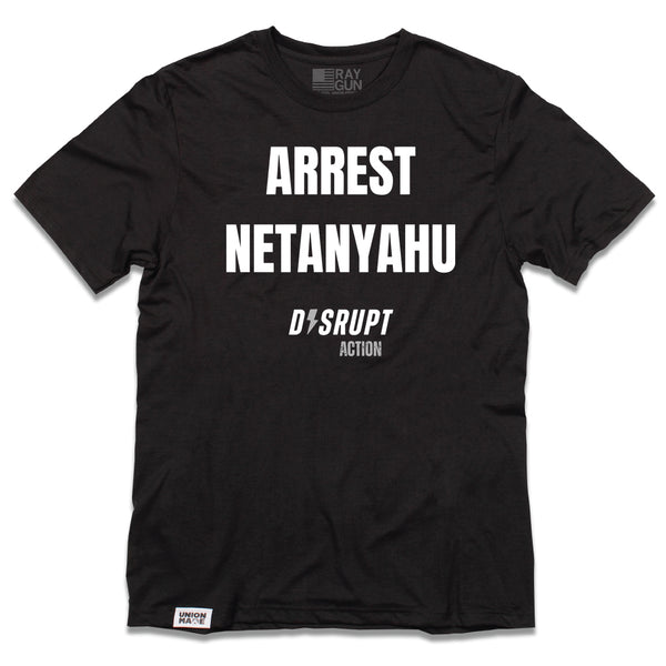 Disrupt Action: Arrest Netanyahu Shirt