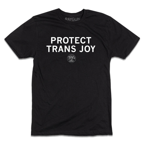 Trans Up Front: Protect Trans Joy Shirt
