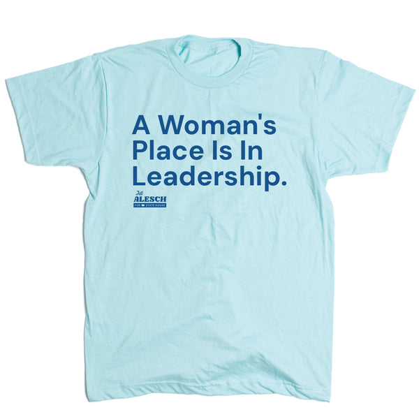 Jill Alesch: A Woman's Place is in Leadership Shirt