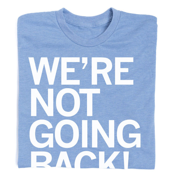 Women for Kamala Harris: We're Not Going Back! Shirt