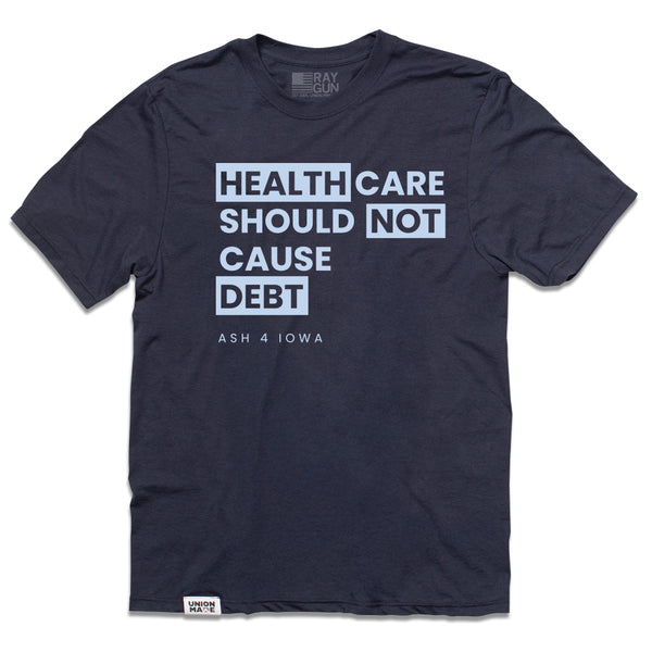 Ashley WolfTornabane: Healthcare Should Not Cause Debt Shirt