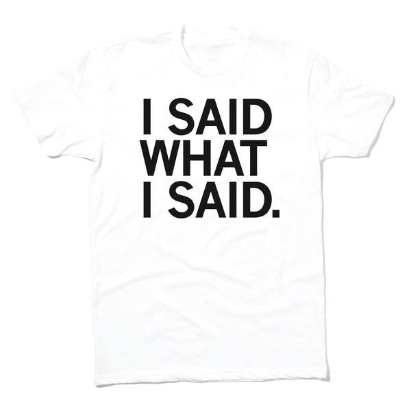 Rich Bracken: I Said What I Said Shirt