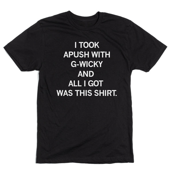 APUSH: I Took APUSH With G-Wicky Shirt- Black