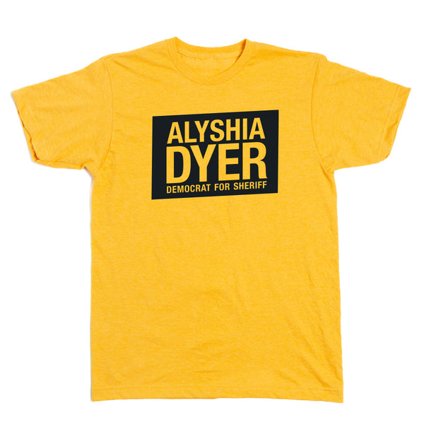 Alyshia Dyer: Democrat for Sheriff Shirt