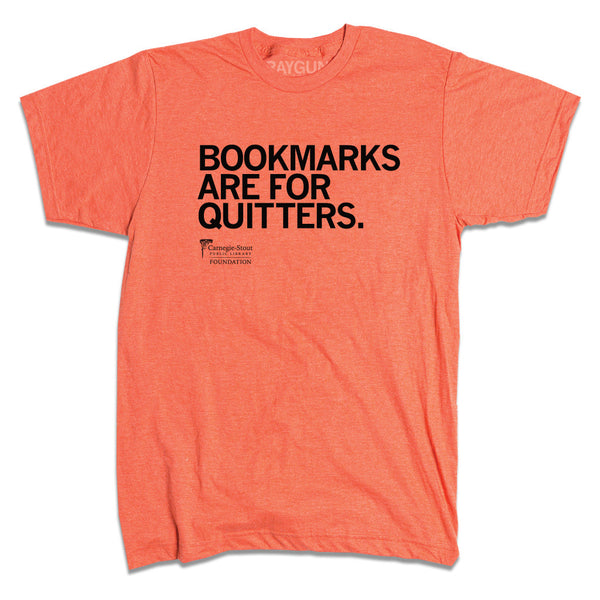 Carnegie-Stout: Bookmarks are for Quitters Shirt