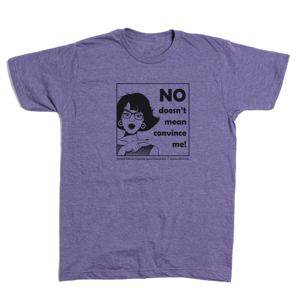 No Doesn't Mean Convince Me Shirt