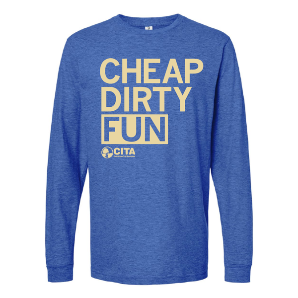 CITA: Cheap Dirty Fun Long Sleeve Shirt