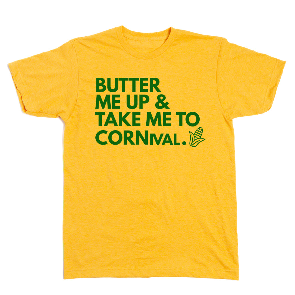 Butter Me Up & Take Me to CORNival Shirt Raygun Custom