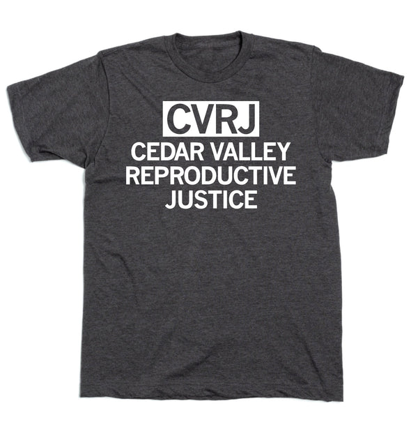 CVRJ: Cedar Valley Reproductive Justice Shirt