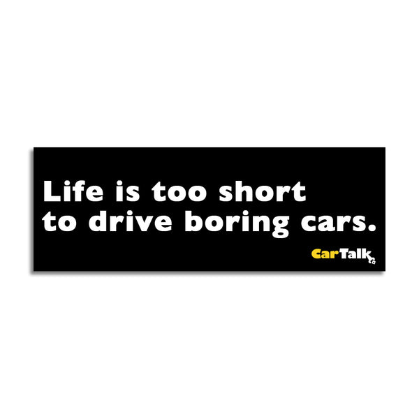 Car Talk: Life is Too Short Bumper Sticker