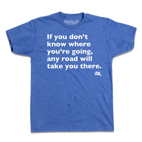 Car Talk: Where You're Going Shirt