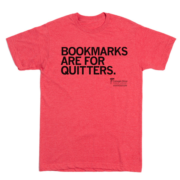Carnegie-Stout: Bookmarks Are For Quitters Shirt