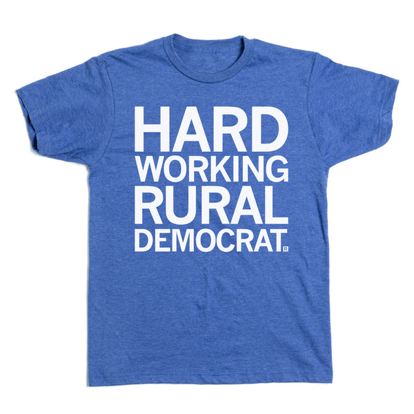 Cass County Dems: Hard Working Rural Democrat Shirt