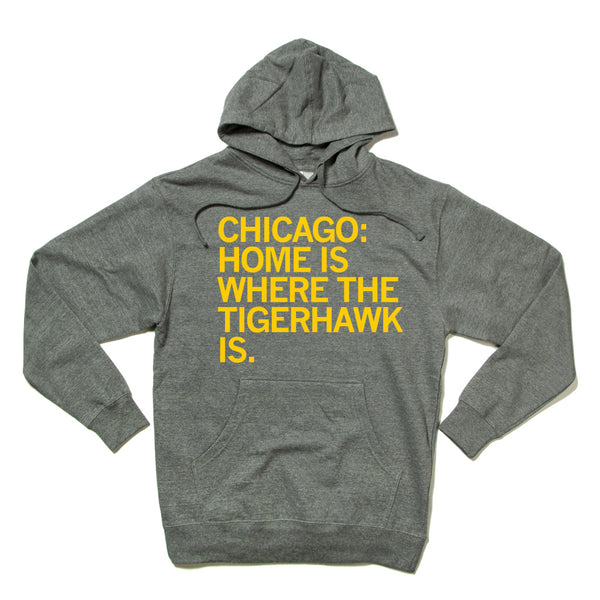 Chicago: Home is Where The Tigerhawk Is Hooded Sweatshirt