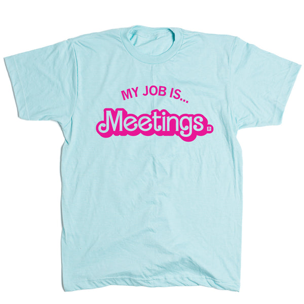 DEA: My Job is Meeting Shirt