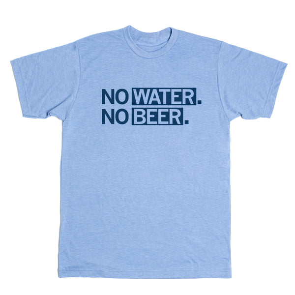 No Water. No Beer Shirt