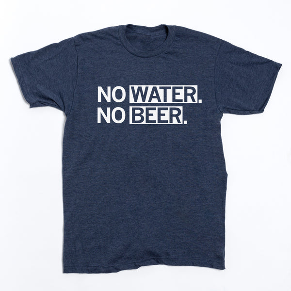 No Water. No Beer. Shirt