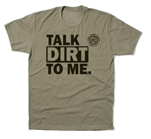 Iowa Farmers Union: Talk Dirt to Me Shirt