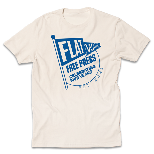 Flatwater Free Press: 5 Year Celebration shirt