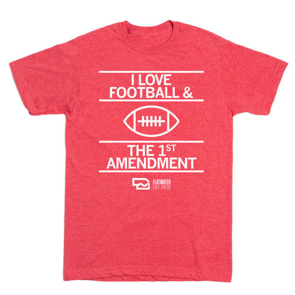 I Love Football & The 1st Amendment Shirt