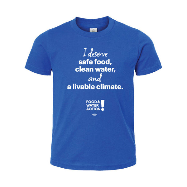 Food & Water Action: I Deserve Safe Food Kids Shirt