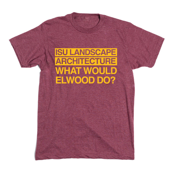 ISU Landscape Architecture: What Would Elwood Do? Shirt