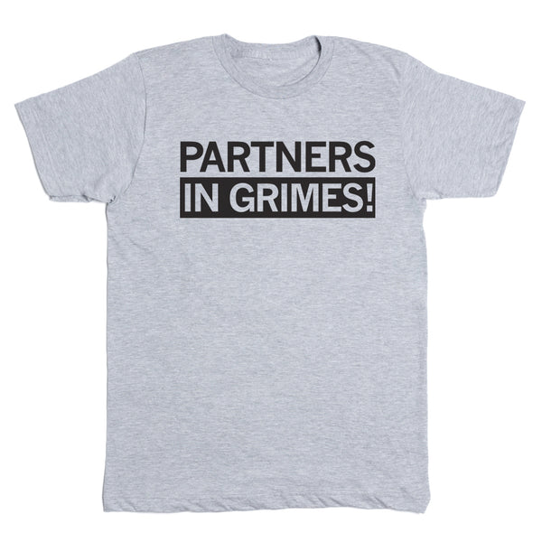 Partners in Grimes! Shirt