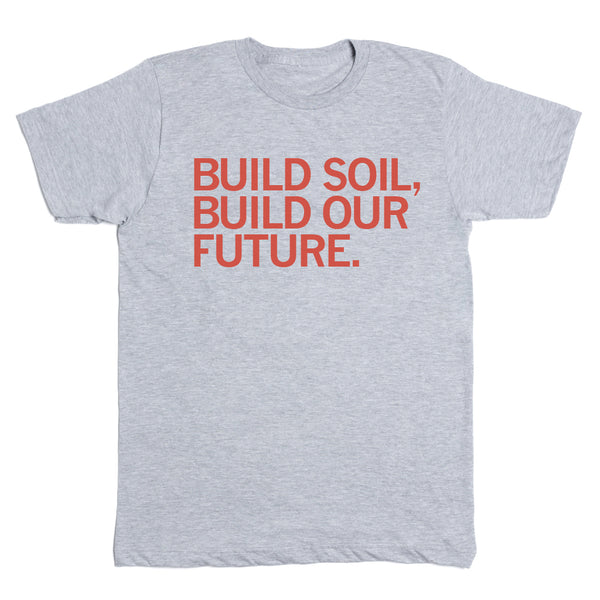 Build Soil, Build Our Future Shirt