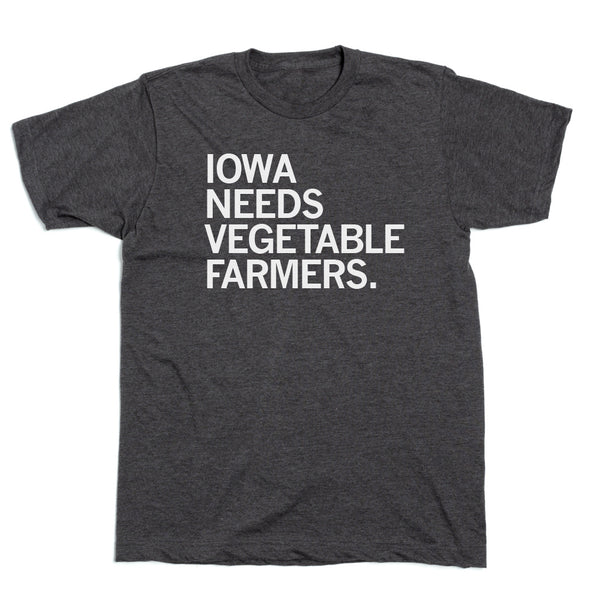 Iowa Needs Vegetable Farmers Shirt
